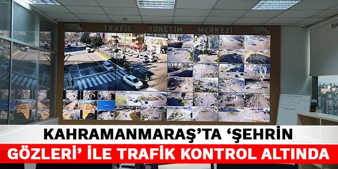 Kahramanmaraş'ta ‘Şehrin Gözleri’ ile trafik kontrol altında