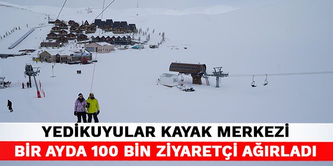 Kahramanmaraş'taki Yedikuyular Kayak Merkezi bir ayda 100 Bin ziyaretçi ağırladı