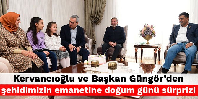Kervancıoğlu ve Başkan Güngör’den şehidimizin emanetine doğum günü sürprizi