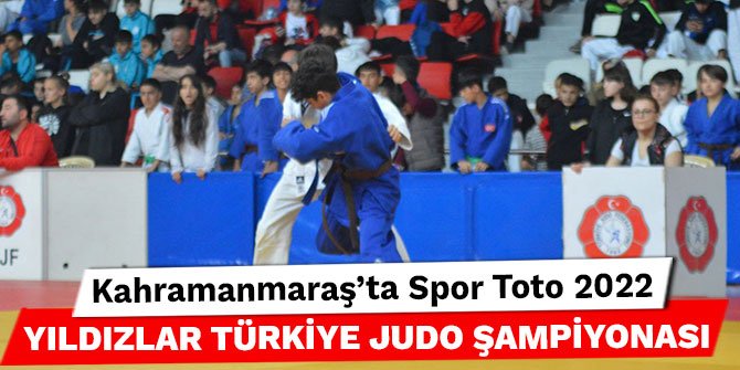 Kahramanmaraş’ta Spor Toto 2022 Yıldızlar Türkiye Judo Şampiyonası