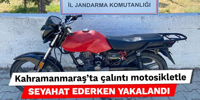 Kahramanmaraş'ta çalıntı motosikletle seyahat ederken yakalandı