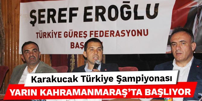 Karakucak Türkiye Şampiyonası yarın Kahramanmaraş’ta başlıyor