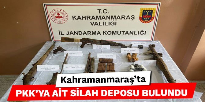 Kahramanmaraş’ta PKK’ya ait silah deposu bulundu