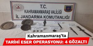 Kahramanmaraş’ta tarihi eser operasyonu: 4 gözaltı