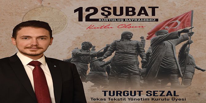 tekas-tekstil-yonetim-kurulu-uyesi-turgut-sezal-12-subat-kurtulus-bayrami-mesaji.jpg
